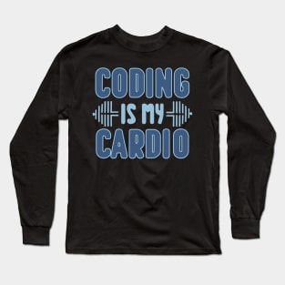 Coding Is My Cardio | Programmer Fitness Fun Long Sleeve T-Shirt